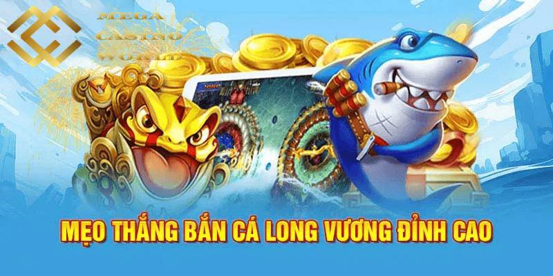 Chiến lược săn bắn cá long vương cho người mới bắt đầu